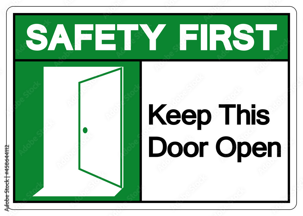 Safety First Keep This Door Open Symbol Sign, Vector Illustration, Isolate On White Background Label. EPS10 Safety First Keep This Door Open Symbol Sign, Vector Illustration, Isolate On White Background Label. EPS10