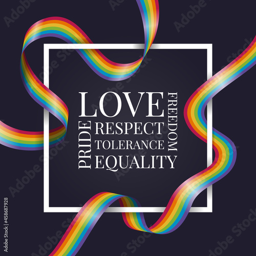 Love Respect Freedom Tolerance Equality and Prdie text in white frame with rainbow ribbon roll waveing around on dark background vector design