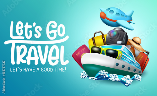 Travel vector background design. Let's go travel text with sailing boat, camera and airplane travelling element for sea adventure and good vacation time. Vector illustration. 