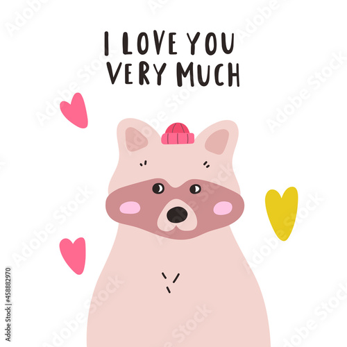 I love you very much. Cute raccoon. Hand drawn vector illustration for greeting card, t shirt, print, stickers, posters design. 