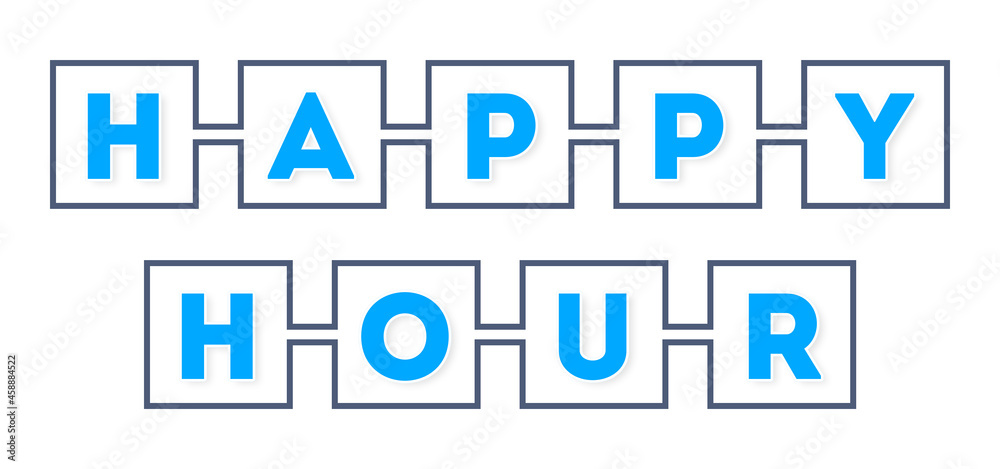 happy hour - text written in boxes on white background happy hour - text written in boxes on white background