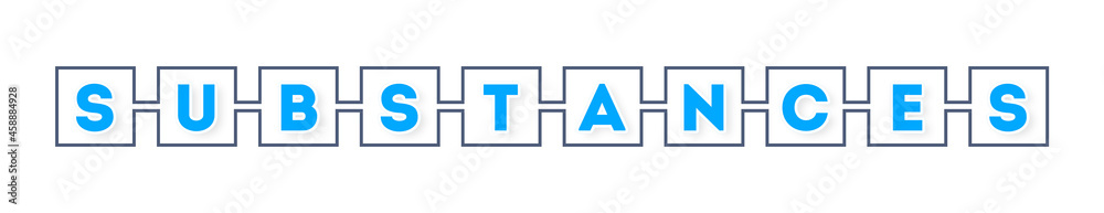 Substances - text written in boxes on white background Substances - text written in boxes on white background