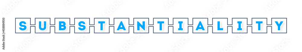Substantiality - text written in boxes on white background Substantiality - text written in boxes on white background