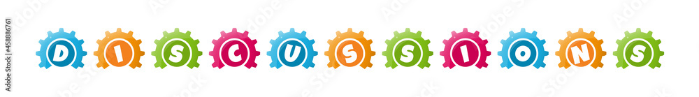 Discussions - text written inside colorful gears on white background Discussions - text written inside colorful gears on white background