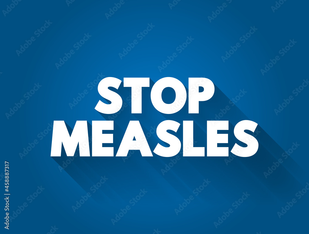 Stop Measles text quote, medical concept background Stop Measles text quote, medical concept background