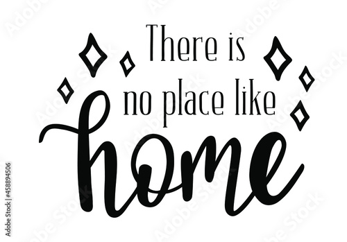 There is no place like home hand lettering quote. Vector phrases elements for invitations, calender, organizer, cards, banners, posters, mug, scrapbooking, pillow cases, baby stuff, home decore photo