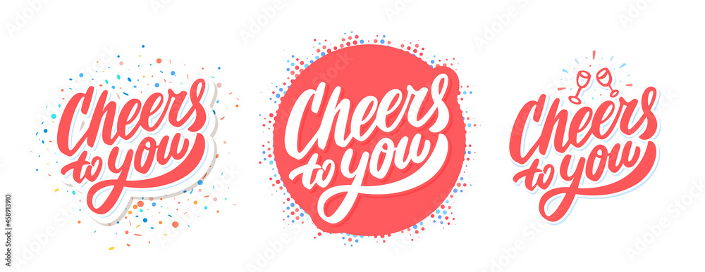 Cheers to you. Greeting banners. Vector handwritten lettering. Cheers to you. Greeting banners. Vector handwritten lettering.