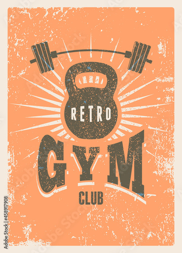 Retro Gym Club or sport fitness center typographic vintage grunge poster, emblem, logo design with barbell and kettlebell. Retro vector illustration.