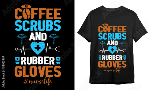 Coffee scrubs rubber gloves nurselife, , nurselife, Nurse T-shirt Design, Vector Artwork, T-shirt Design Idea, 