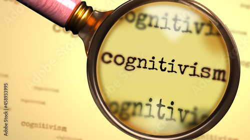 Cognitivism and a magnifying glass on English word Cognitivism to symbolize studying, examining or searching for an explanation and answers related to a concept of Cognitivism, 3d illustration photo