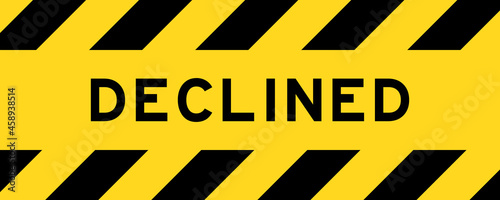 Yellow and black color with line striped label banner with word declined