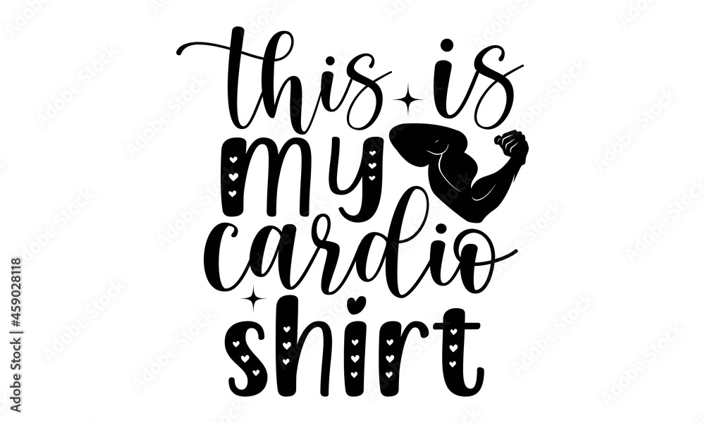This is my cardio shirt SVG, Workout SVG Bundle, Gym Motivation Svg