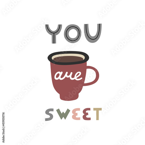Lettering You Are Sweet. Vector flat illustration with hot cocoa cup. Winter clipart isolated on white background