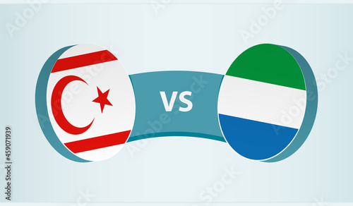 Northern Cyprus vs Sierra Leone, team sports competition concept.