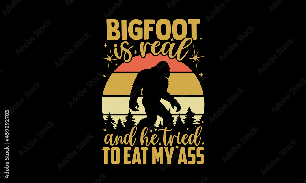 bigfoot is real shirt