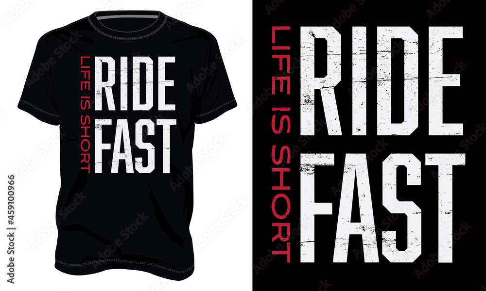 Vecteur Stock Life is short. Ride fast. Typography t-shirt design Ready to  print. Modern, lettering t shirt vector illustration isolated on black  template view. Apparel calligraphy Texture text graphic. | Adobe Stock