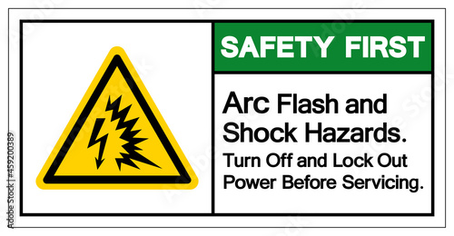 Safety First Arc Flash and Shock Hazard Turn Off and Lock Out Power Before Serviceing Symbol Sign, Vector Illustration, Isolate On White Background Label .EPS10