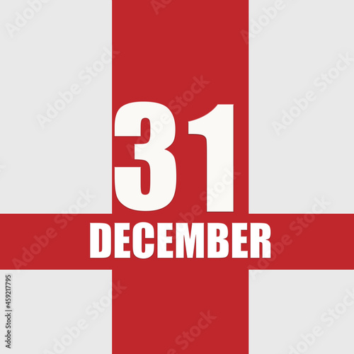 december 31. 31th day of month, calendar date.White numbers and text on red intersecting stripes. Concept of day of year, time planner, winter month. © Natalia