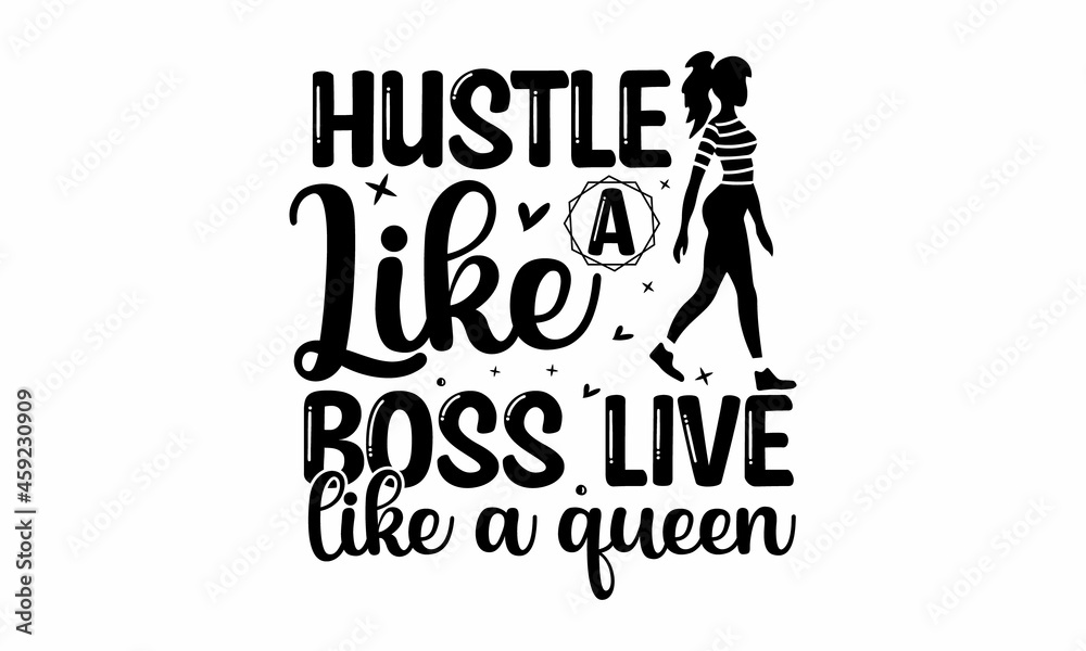 Hustle like a boss live like a queen,  Lettering phrase on white background, Design element for poster, card, banner, emblem, sign, Vector vintage illustration