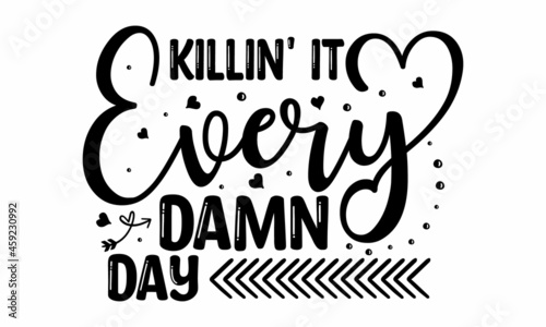 Killin' it every damn day, Hand Lettering, Calligraphy, Font Custom for Yor Design, motivational, typography, lettering design