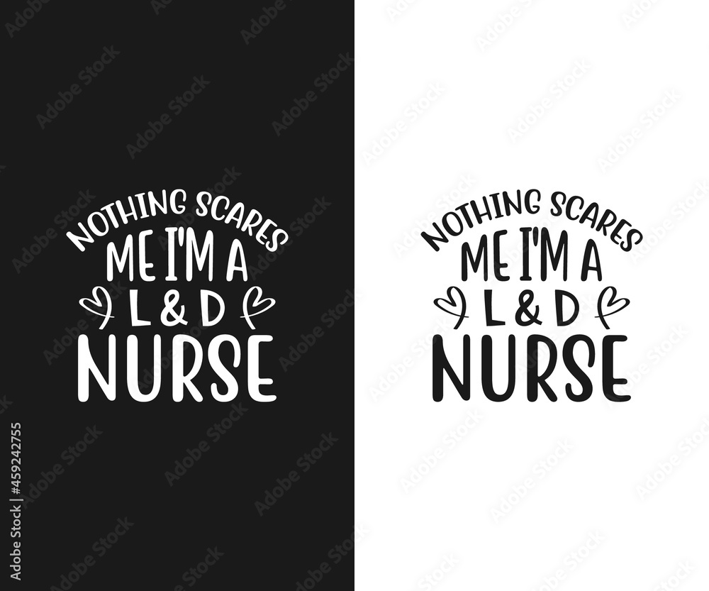 Nurse SVG, Nothing scares me I'm a L & D Nurse Svg,  Labor and Delivery Nurse svg, Nurse Quotes Svg, L & D Nurse Svg, Nurse Life Svg