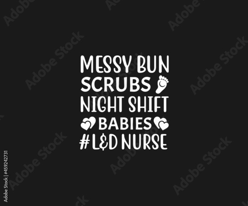 Messy bun scrubs night shift babies L & D Nurse svg, Nurse SVG, Labor and Delivery Nurse svg, Nurse Quotes Svg, L & D Nurse Svg, Nurse Life Svg