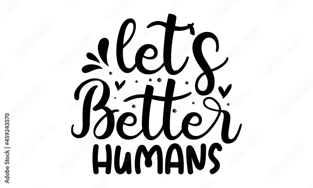 Let's better humans, inspirational lettering design with cute bees, Motivational quote about kindness for greeting card, poster, Ink illustration isolated on white background