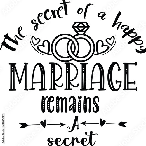 The Secret Of A Happy Marriage Remains A Secret Quote Vector Illustration
