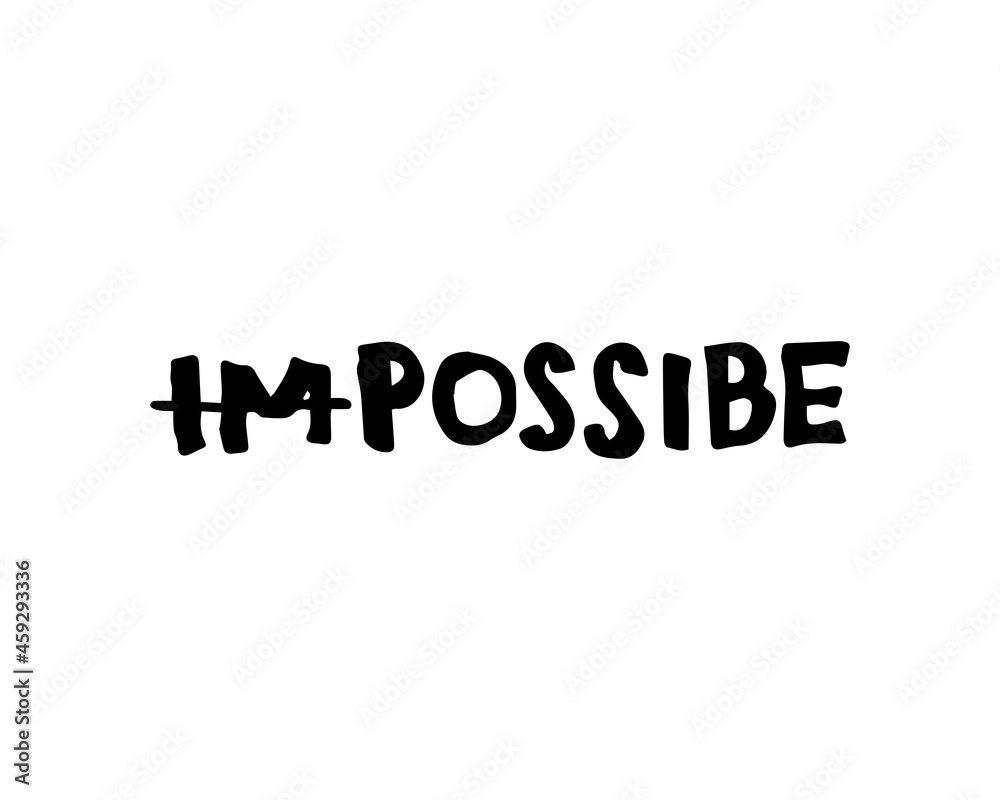 impossible. a word on a white background. a random text is written in a vector graphic for a poster, sticker, reminder, etc. impossible. a word on a white background. a random text is written in a vector graphic for a poster, sticker, reminder, etc.