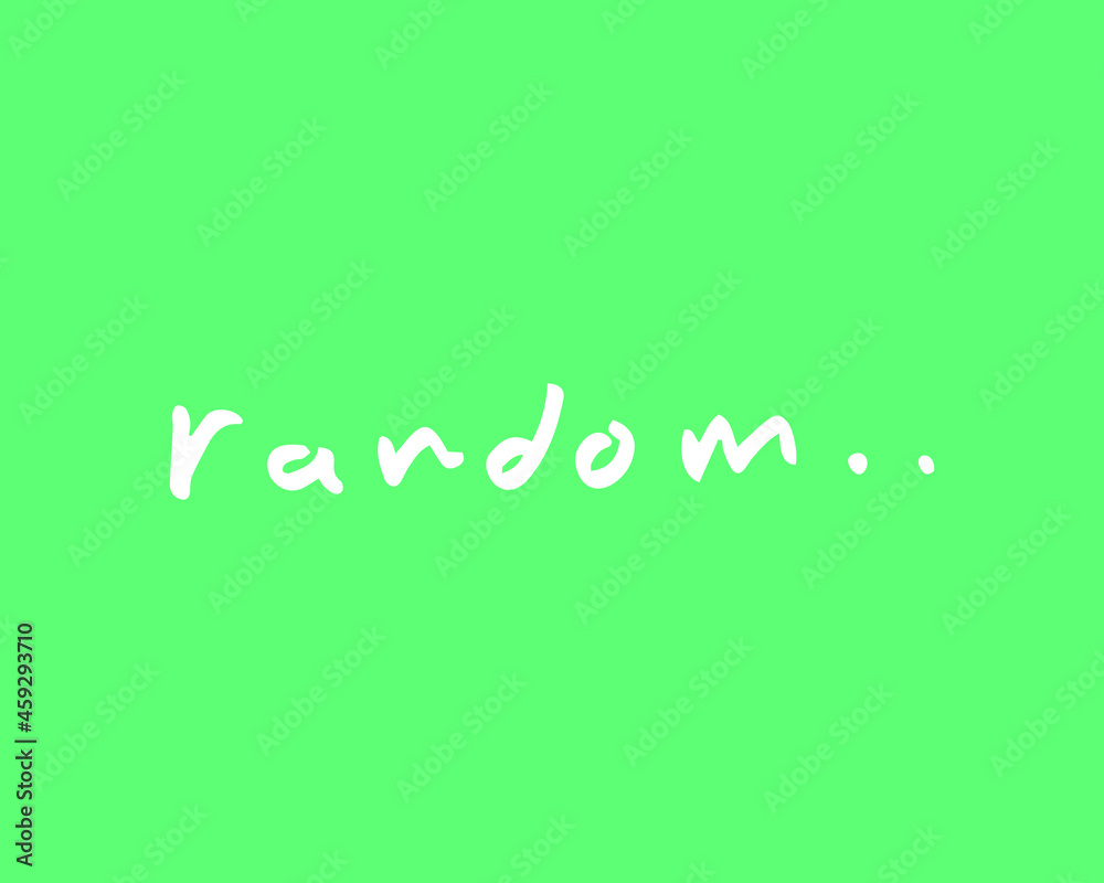 random. a word on a green background. a random text is written in a vector graphic for a poster, sticker, reminder, etc. random. a word on a green background. a random text is written in a vector graphic for a poster, sticker, reminder, etc.