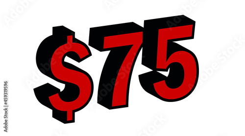 Save  75 Dollar - $75 3D red Price Symbol Offer