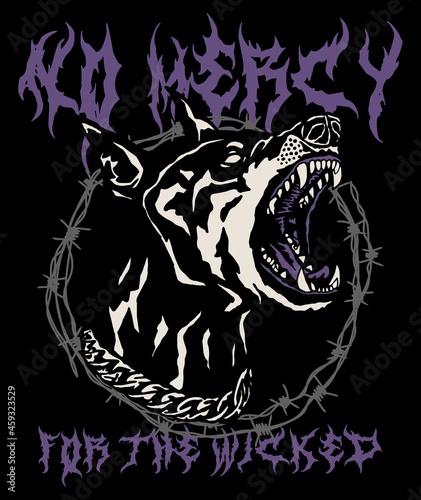 Angry Doberman Pinscher with Bared Wire Illustration with A Slogan Artwork on White Background for Apparel or Other Uses	