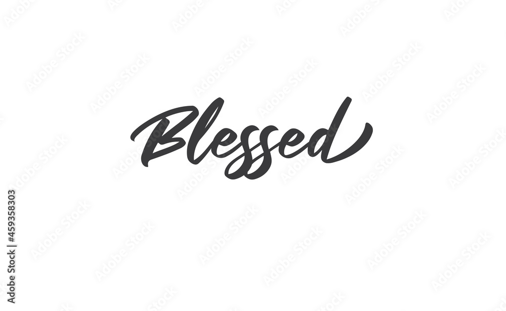 Blessed. Hand drawn motivation lettering quote. Design element for poster, greeting card. Vector illustration.