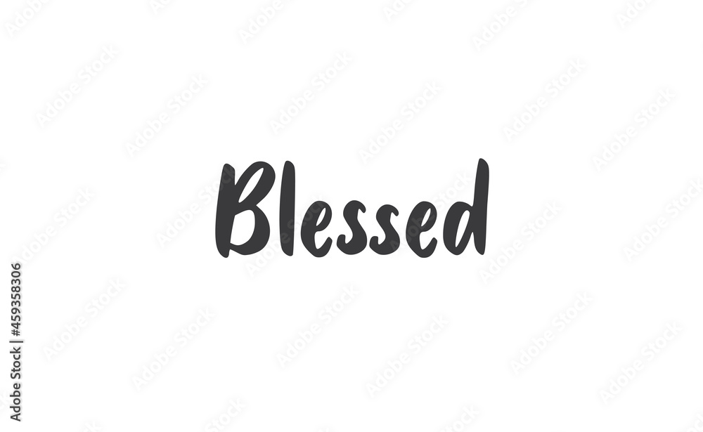 Blessed. Hand drawn motivation lettering quote. Design element for poster, greeting card. Vector illustration.