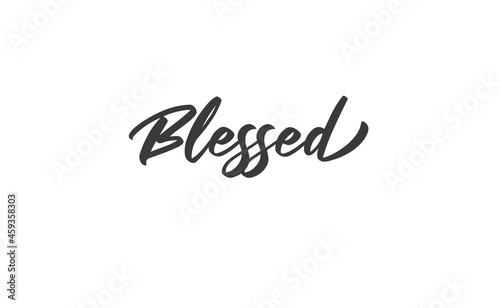 Blessed. Hand drawn motivation lettering quote. Design element for poster, greeting card. Vector illustration.