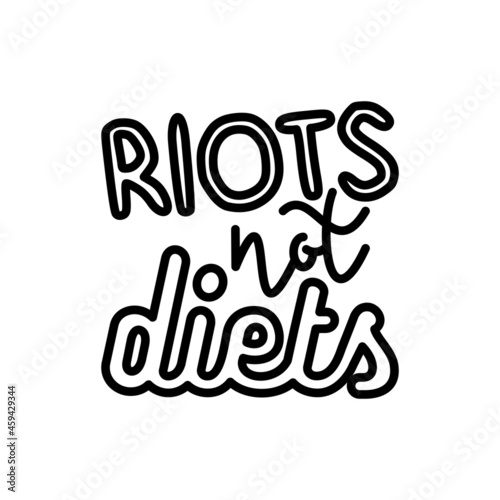 Quote  Riots not diets. Sticker in thin line icon style. Modern vector illustration.