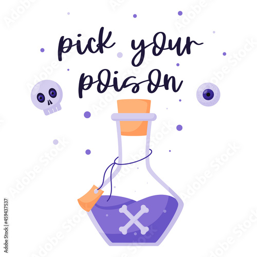 A round flask with a purple liquid poison. Witch's potion in a transparent beaker. Postcard with hand lettering-Pick your poison. Halloween. Flat cartoon vector illustration isolated on white.