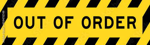 Yellow and black color with line striped label banner with word out of order