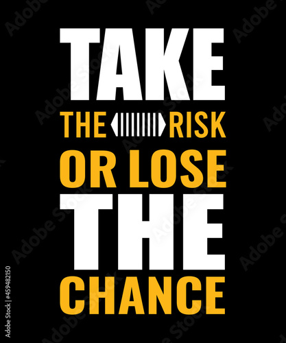 Take the risk or lose the chance typography t shirt design,typography design photo