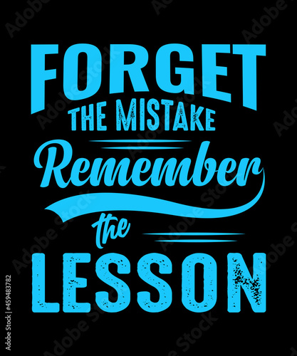 Forget the mistake remember the lesson typography t shirt design,typography design