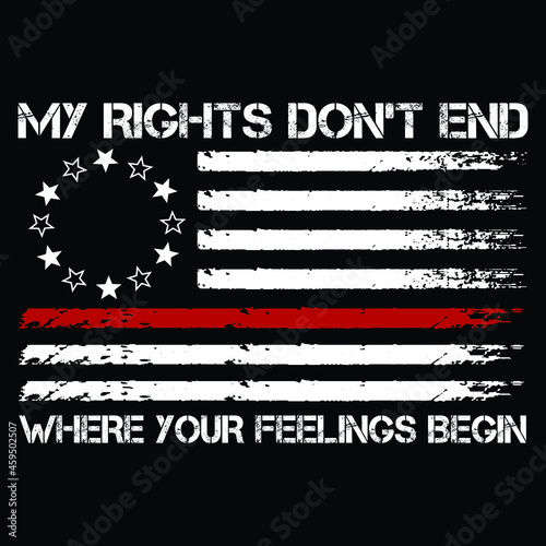 American Flag My Rights Don’t End Where Your Feelings Begin T-shirt Vector Design