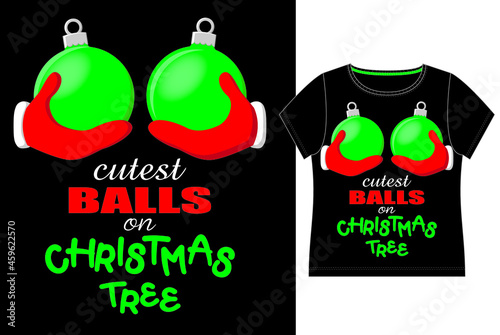 Christmas balls on female breast with Santa's hands. Slogan cutest balls on christmas tree. Funny print for woman t-shirt.