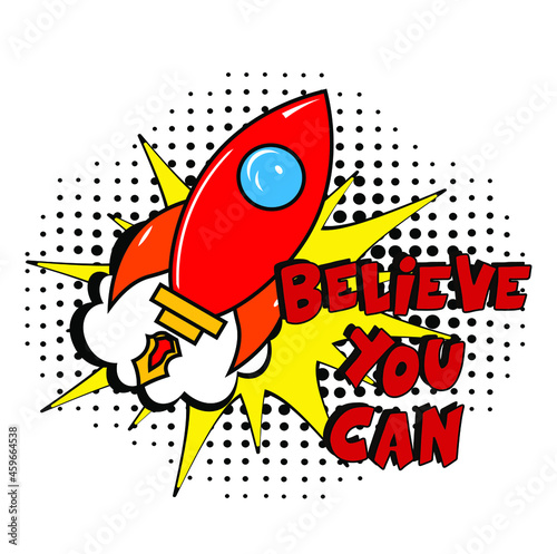 Believe you can, motivational quote. Comic book explosion with text Believe you can, vector illustration. Vector bright cartoon illustration in retro pop art style. 