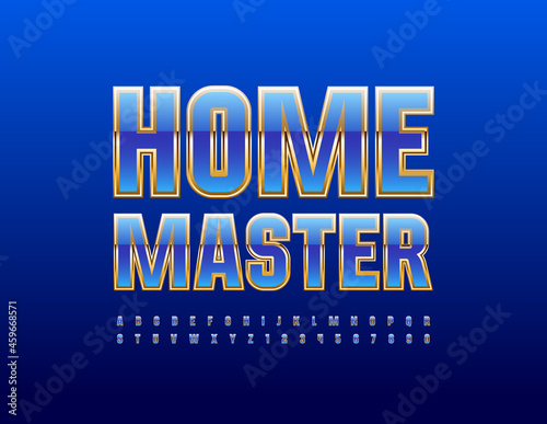 Vector stylish Sign Home Master.  Blue and Golden Font. Bright Alphabet Letters and Numbers