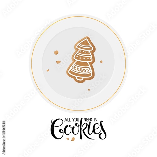 All you need is Cookies with Last cookie and crumbs. Gingerbread Christmas tree cookie on white plate. Hand written brush calligraphy joking quote isolated on white background. Sweet dessert