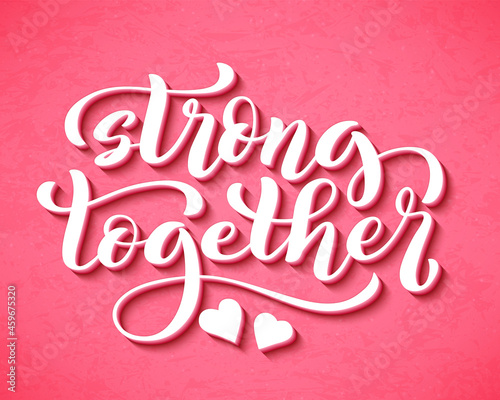 Strong together lettering for t-shirts, posters and wall art. Template tagline for breast cancer awareness month in october. Vector illustration.