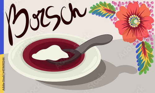 National ukrainian cuisine. Borsch. Beetroot soup with sourcream. Vector illustration with lettering and national poppy ornament.