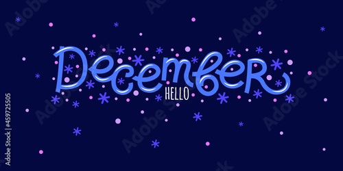 Hello december card with snowflakes. Hand drawn inspirational winter quotes with doodles. Winter postcard. Motivational print for invitation cards  brochures  posters  t-shirts  calendars.