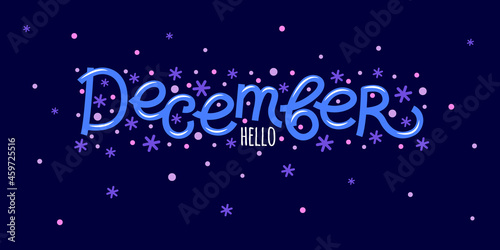 Hello december card with snowflakes. Hand drawn inspirational winter quotes with doodles. Winter postcard. Motivational print for invitation cards, brochures, posters, t-shirts, calendars.