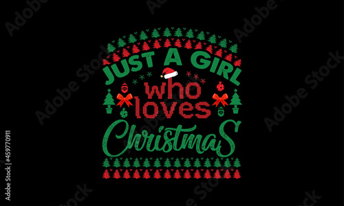 Just a girl who loves Christmas - Christmas Tshirt Vector